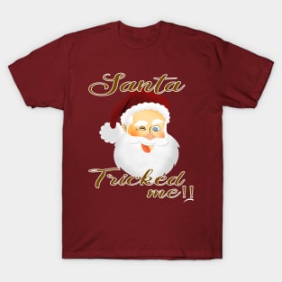 santa tricked me T-Shirt